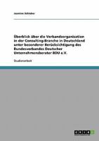 �berblick �ber die Verbandsorganisation in der Consulting-Branche in Deutschland unter besonderer Ber�cksichtigung des Bundesverbandes Deutscher Unternehmensberater BDU e.V. 3638687430 Book Cover
