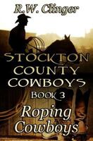 Stockton County Cowboys Book 3: Roping Cowboys 1494874512 Book Cover