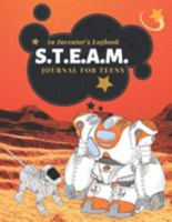 S.T.E.A.M Journal for Teens: An Inventor's Logbook 1691916722 Book Cover