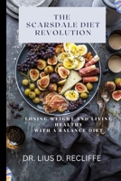 THE SCARDALE DIET REVOLUTION: Losing Weight and Living Healthy with a Balance Diet B0C2RPGY4L Book Cover