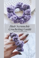 Hair Scrunchie Crocheting Guide: Make Easy Crochet Scrunchies: Hair Scrunchie Crocheting Tutorial null Book Cover
