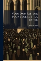 Voeu D'un Pasteur Pour L'église Et La Patrie: Sermon Sur Ps. 67,1... 1279728876 Book Cover