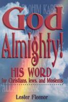God Almighty!: His Word for Christians, Jews, And Moslems 1928915671 Book Cover