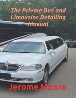 The Private Bus and Limousine Detailing Manual B0GZKKSFTW Book Cover