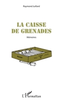 La caisse de grenades: Mémoires 2336301016 Book Cover