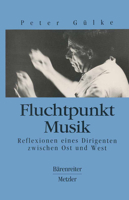 Fluchtpunkt Musik: Reflexionen Eines Dirigenten Zwischen Ost Und West 3476012093 Book Cover