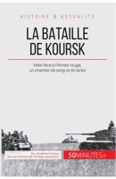 La bataille de Koursk: Hitler face à l’Armée rouge, un charnier de sang et de tanks (Grandes Batailles) 2806255872 Book Cover