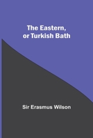 The Eastern, Or Turkish Bath 9354547966 Book Cover