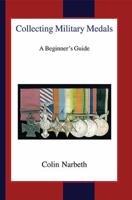 Collecting Military Medals: A Beginner's Guide 0718890108 Book Cover