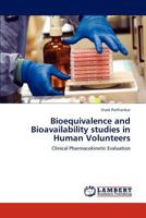 Bioequivalence and Bioavailability studies in Human Volunteers: Clinical Pharmacokinetic Evaluation 3848484714 Book Cover