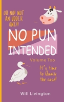 No Pun Intended Volume Too: The Last Of Us Joke Book 1088132618 Book Cover