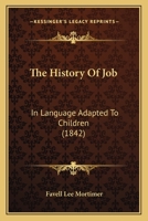 The History Of Job: In Language Adapted To Children 1167175212 Book Cover