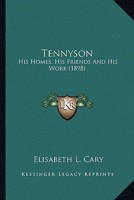 Tennyson; His Homes, His Friends, and His Work 0548797846 Book Cover