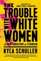 The Trouble with White Women 1645036871 Book Cover
