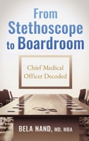 From Stethoscope to Boardroom: Chief Medical Officer Decoded 1971678139 Book Cover