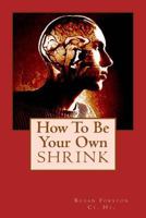 How To Be Your Own Shrink 1484981200 Book Cover