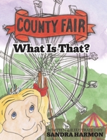 County Fair - What Is That? 1961153041 Book Cover