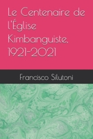 Le Centenaire de l'Église Kimbanguiste, 1921-2021 9529472749 Book Cover