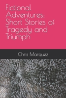 Fictional Adventures: Short Stories of Tragedy and Triumph B0BYBL4TN4 Book Cover