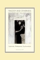 Tragedy and Otherness: Sophocles, Shakespeare, Psychoanalysis 3039105019 Book Cover