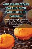 Ang Kumpletong Walang Butil Pagluluto Ng Pagkain (Philippine Languages Edition) 1836112092 Book Cover