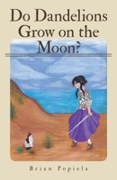 Do Dandelions Grow on the Moon? B0GWKW44GB Book Cover