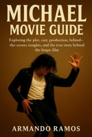 MICHAEL MOVIE GUIDE: Exploring the Plot, Cast, Production, behind-the-scenes Insights, and the True Story Behind the Biopic Film B0FQ32T9V7 Book Cover