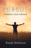 Pursue: Chasing Your Purpose 1543902928 Book Cover