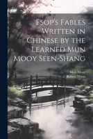 Esop's Fables Written in Chinese by the Learned Mun Mooy Seen-Shang 1021480932 Book Cover