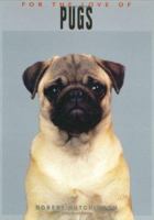 For the Love of Pugs (For the Love of) 1563139057 Book Cover