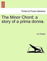 The Minor Chord: A Story Of A Prima Donna 1241227403 Book Cover