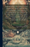 Sainte Bible En Latin Et En Français, Avec Des Notes Littéraires, Critiques Et Historiques, Des Préfaces Et Des Dissertations, Tirées Du Commentaire ... Et De L'abbé De Vence... (French Edition) 1019711299 Book Cover