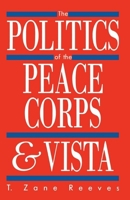 The Politics Of The Peace Corps & Vista 0817303235 Book Cover
