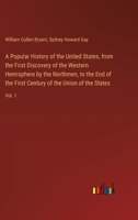 A Popular History of the United States, from the First Discovery of the Western Hemisphere by the Northmen, to the End of the First Century of the Uni 3368720163 Book Cover