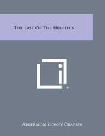 The Last Of The Heretics 0766150925 Book Cover