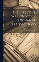 The effect of war on stock exchange transactions; a short treatise on the emergency legislation, together with the statutes and proclamations, and the ... and notices of the Stock exchange committee 1022018086 Book Cover