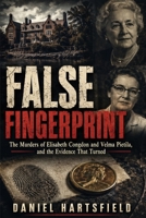 False Fingerprint: The Murders of Elisabeth Congdon and Velma Pietila, and the Evidence That Turned B0H6VDGRWZ Book Cover