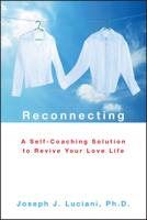 Reconnecting: A Self-Coaching Solution to Revive Your Love Life 0470325054 Book Cover