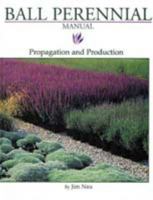 Ball Perennial Manual: Propagation and Production 1883052106 Book Cover