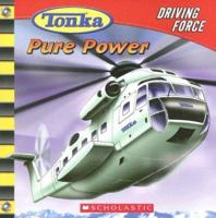 Tonka: Driving Force #1: Pure Power (Tonka) 0439746787 Book Cover