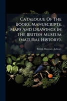 Catalogue Of The Books, Manuscripts, Maps And Drawings In The British Museum (natural History).: A-d... 1246954478 Book Cover