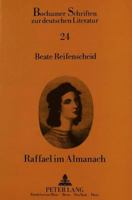 Raffael Im Almanach: Zur Raffaelrezeption in Almanachen Und Taschenbuechern Der Romantik Und Des Biedermeier 363141983X Book Cover