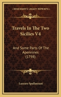 Travels In The Two Sicilies V4: And Some Parts Of The Apennines 1167231775 Book Cover