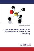 Computer aided animations for resonance in G.C.E. A/L Chemistry 3659813451 Book Cover