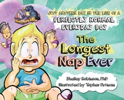 The Longest Nap Ever: Just Another Day in the Life of a Perfectly Normal Everyday Boy 1777656028 Book Cover