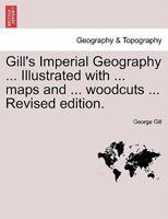 Gill's Imperial Geography for College & School Use 1240906102 Book Cover