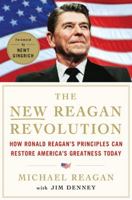 The New Reagan Revolution: How Ronald Reagan's Principles Can Restore America's Greatness 0312644558 Book Cover