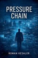 Pressure Chain: A Jonah Danner Thriller (The Jonah Danner) B0GY9NX87X Book Cover