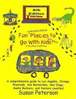 Fun and Educational Places to Go With Kids and Adults in Southern California 0964673770 Book Cover