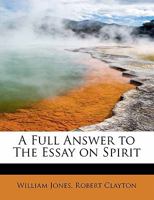 A Full Answer to The Essay on Spirit 3744761754 Book Cover